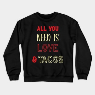 All You Need Is Love and Tacos Cute Funny cute Valentines Day Crewneck Sweatshirt